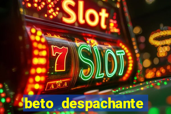 beto despachante pouso alegre